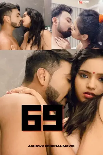 69 (2024) UNRATED ShowX Originals Hindi Hot Short Film HDRip | 1080p | 720p | 480p