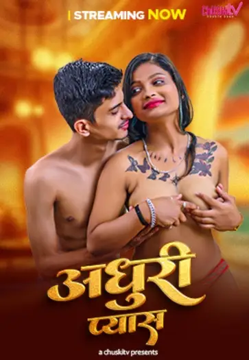 Adhuri Pyash (2025) ChuskiTV Hindi Hot Short Film HDRip | 1080p | 720p | 480p