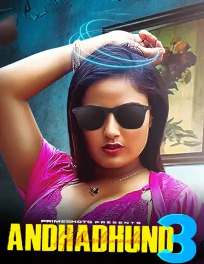 Andha Dhundh (2024) PrimeShots Originals Hindi S03 Complete Hot Web Series HDRip | 1080p | 720p | 480p