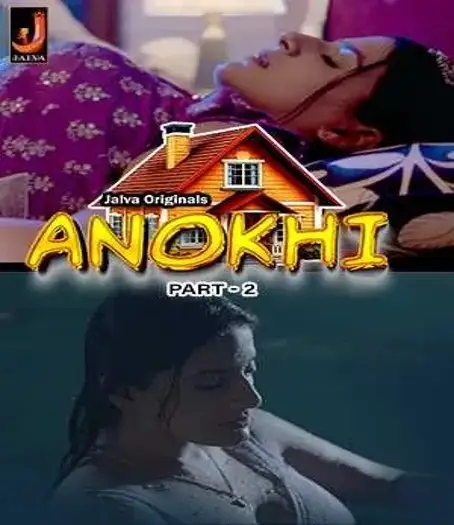 Anokhi (2024) UNRATED Hindi Jalva S01 Part 2 Hot Series HDRip | 1080p | 720p | 480p
