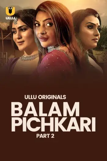Balam Pichkari (2025) Hindi S01 Part 2 Hot Web Series HDRip | 1080p | 720p | 480p
