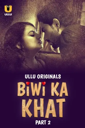 Biwi Ka Khat (2025) UNRATED Hindi S01 Part 2 Hot Series HDRip | 1080p | 720p | 480p