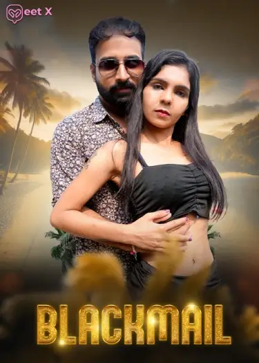 Blackmail (2025) MeetX Hindi S01E02 Hot Web Series HDRip | 1080p | 720p | 480p