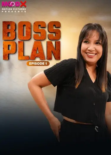 Boss Plan (2024) MoodX Originals Hindi S01EP[01 02] Hot Series HDRip | 1080p | 720p | 480p