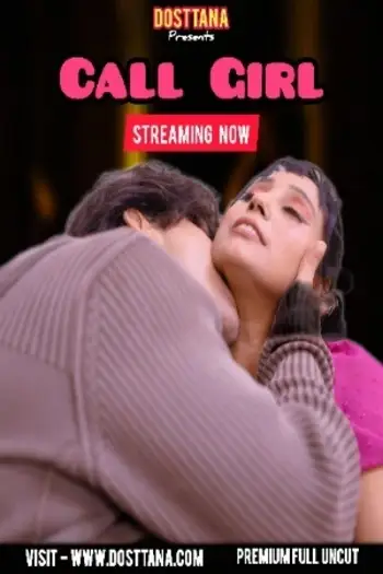 Call Girl (2025) UNRATED Dosttana Hindi Hot Short Film HDRip | 1080p | 720p | 480p