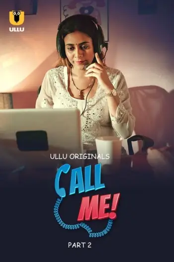 Call Me Part 2 (2024) UNRATED Ullu Originals Hindi S01 Hot Series HDRip | 1080p | 720p | 480p