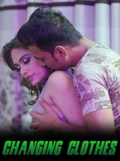 Changing Clothes (2025) Hindi Hot Short Film HDRip | 1080p | 720p | 480p
