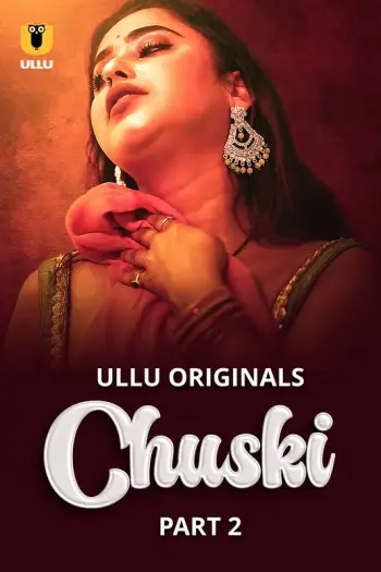 Chuski (2024) UNRATED Hindi S01 Part 2 Hot Series HDRip | 1080p | 720p