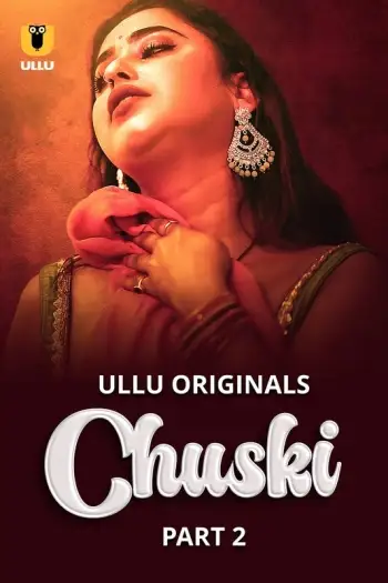 Chuski Part 2 (2024) Ullu Originals Hindi S01 Hot Web Series HDRip | 1080p | 720p | 480p