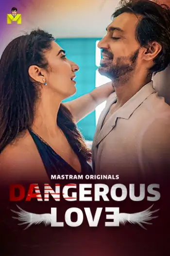 Dangerous Love (2025) UNRATED MasTram Hindi S01E01T03 Hot Series HDRip | 1080p | 720p | 480p