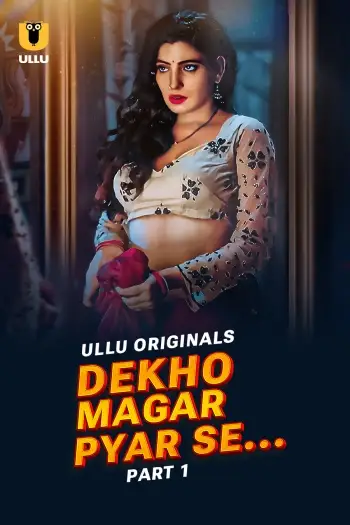 Dekho Magar Pyar Se (2025) Hindi S01 Part 1 Hot Web Series HDRip | 1080p | 720p | 480p