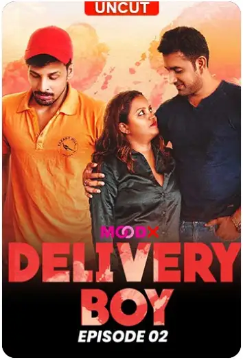 Delivery Boy (2024) MoodX Originals Hindi S01E02 Hot Short Film HDRip | 1080p | 720p | 480p