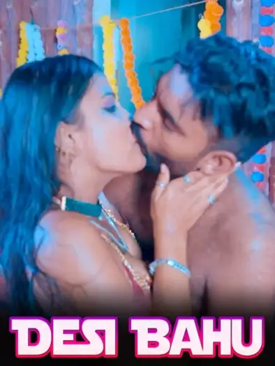 Desi Bahu (2024) Originals Hindi Hot Short Film HDRip | 1080p | 720p | 480p