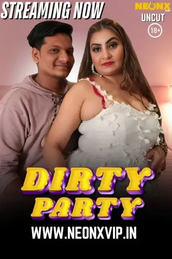 Dirty Party (2025) NeonX Hindi Hot Short Film HDRip | 1080p | 720p | 480p