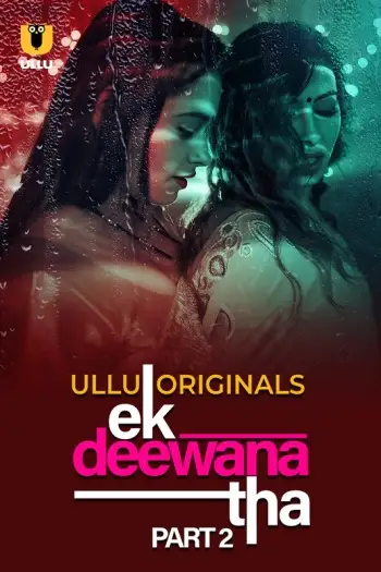 Ek Deewana Tha (2024) Originals Hindi S01 Part 2 Hot Series HDRip | 1080p | 720p | 480p