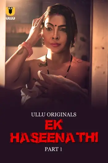 Ek Haseena Thi (2024) UNRATED Hindi S01 Part 1 Hot Series HDRip | 1080p | 720p | 480p
