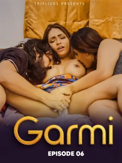 Garmi (2025) Triflicks Hindi S02E06 Hot Web Series HDRip | 1080p | 720p | 480p