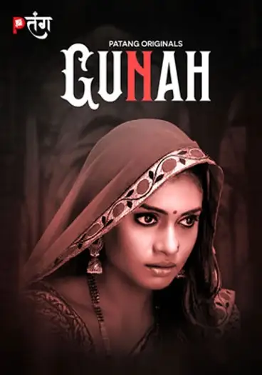 Gunah (2024) UNRATED PatangMovies S01 Complete Hindi Hot Short Film HDRip | 1080p | 720p | 480p
