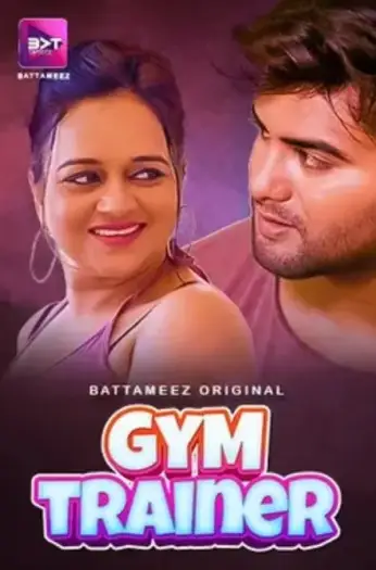 Gym Trainer (2024) UNRATED Battameez Originals Hindi S01E[01 02] Hot Web Series HDRip | 1080p | 720p | 480p