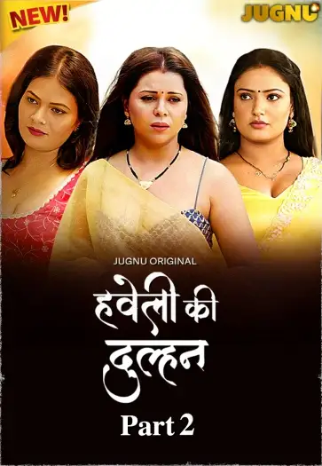 Haveli Ki Dulhan (2025) UNRATED Jugnu Hindi S01E05T07 Hot Series HDRip | 1080p | 720p | 480p