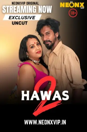 Hawas 2 (2024) NeonX Hindi Hot Short Film HDRip | 1080p | 720p | 480p