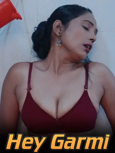 Hey Garmi (2024) Originals Hindi Hot Short Film HDRip | 1080p | 720p | 480p