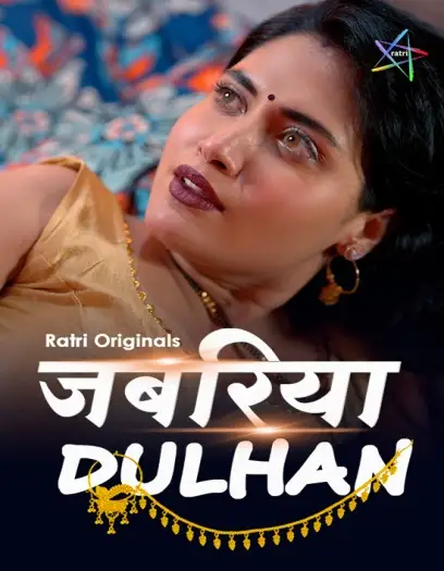 Jabariya Dulhan (2024) UNRATED Ratri S01E01T03 Hindi Hot Web Series HDRip | 1080p |