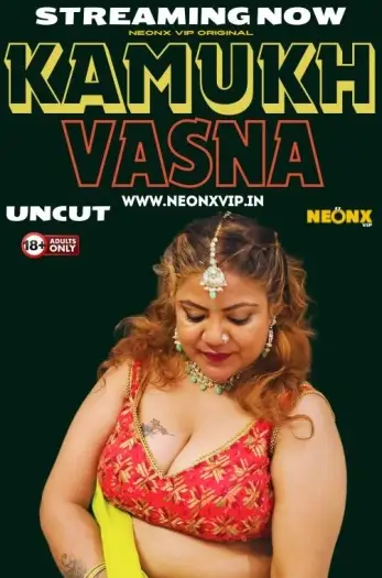 Kamukh Vasna (2024) UNRATED NeonX Originals Hindi Hot Short Film HDRip | 1080p | 720p | 480p