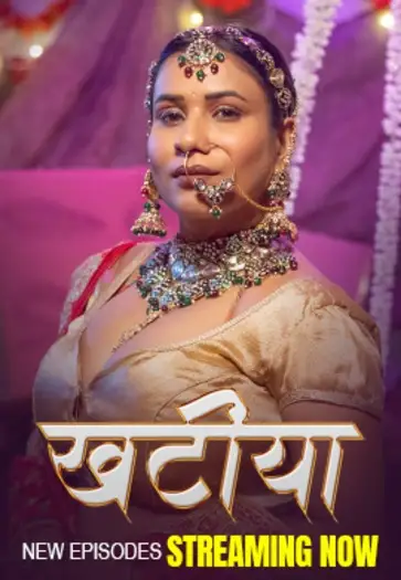 Khatiya (2025) UNRATED HulChul Hindi S01E04T06 Hot Series HDRip | 1080p | 720p | 480p