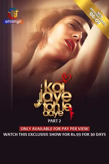 Koi Jaye Toh Le Aaye Part 2 (2024) Atrangii Originals Hindi S01 Hot Series HDRip | 1080p | 720p | 480p