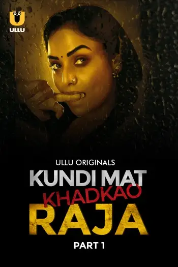 Kundi Mat Khadkao Raja (2025) Hindi S01 Part 1Hot Web Series HDRip | 1080p | 720p | 480p