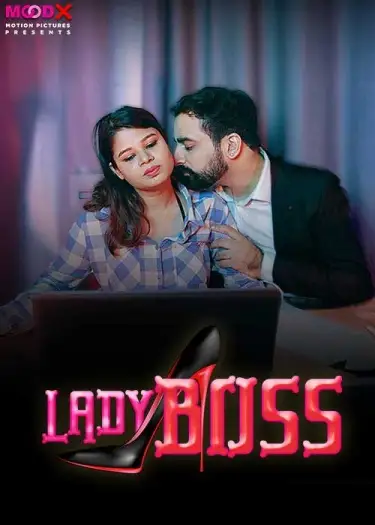 Lady Boss (2024) UNRATED MoodX Hindi Hot Series HDRip | 1080p | 720p | 480p