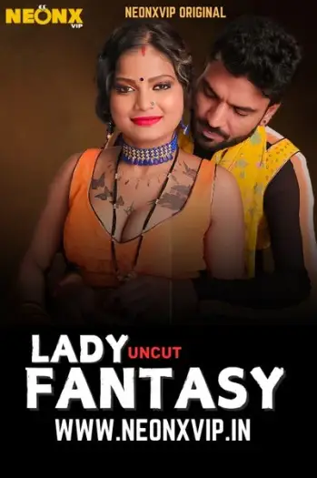 Lady Fantasy (2025) NeonX Hindi Hot Short Film HDRip | 1080p | 720p | 480p