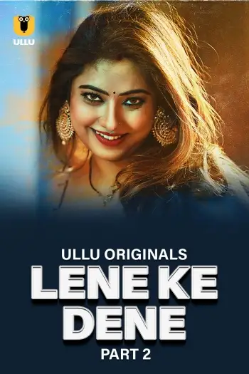 Lene Ke Dene (2025) Hindi S01 Part 2 Hot Web Series HDRip |1080p | 720p | 480p