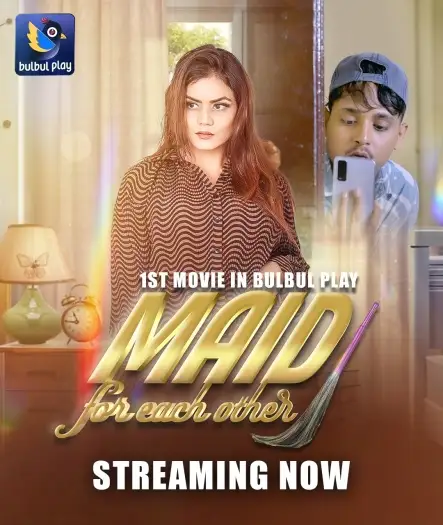 MAID For Each Other (2025) UNRATED BulbulPlay Hindi Hot Short Film HDRip | 1080p | 720p | 480p