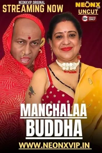 Manchalaa Buddha (2025) UNRATED NeonX Hindi Hot Short Film HDRip | 1080p | 720p | 480p