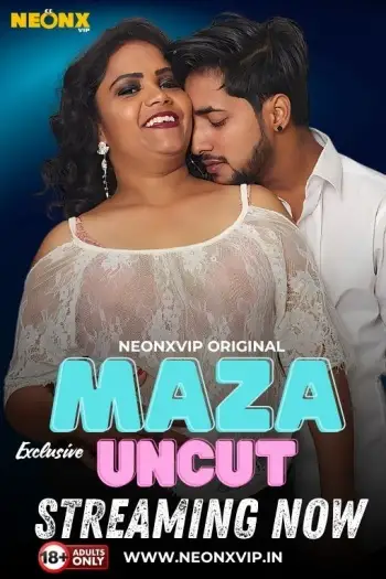 Maza Uncut (2024) NeonX Originals Hindi Hot Short Film HDRip | 1080p | 720p | 480p