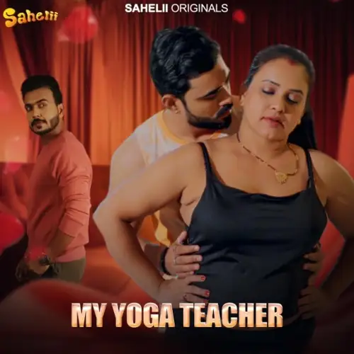 My Yoga Teacher (2024) UNRATED Hindi Sahelii S01E01 Hot Series HDRip | 720p | 480p