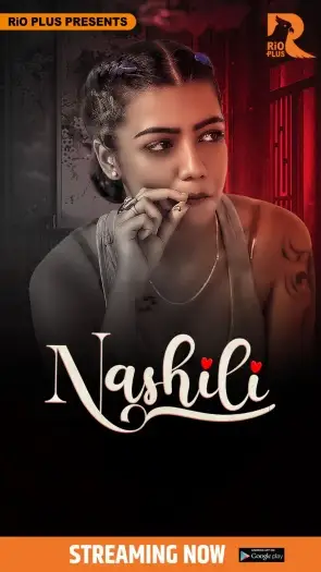 Nashili (2025) UNRATED RioPlus Hindi S01E01T03 Hot Series HDRip | 1080p | 720p | 480p