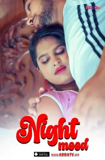 Night Mood (2024) UNRATED AddaTv Originals Hindi Hot Short Film HDRip | 1080p | 720p | 480p