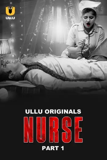 Nurse (2024) Hindi S01 Part 1 Hot Web Series HDRip | 1080p | 720p | 480p