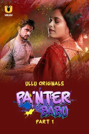 Painter Babu Part 1 (2024) UNRATED Ullu Originals Hindi S01 Hot Series HDRip | 1080p | 720p | 480p