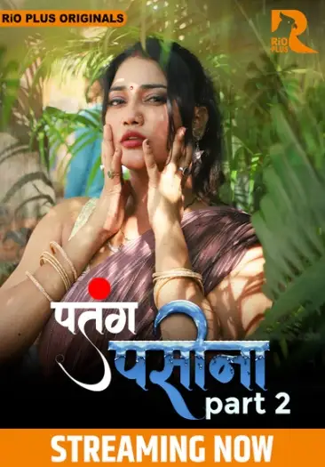 Patang Paseena (2025) RioPlus Hindi S01E04T06 Hot Web Series HDRip | 1080p | 720p | 480p