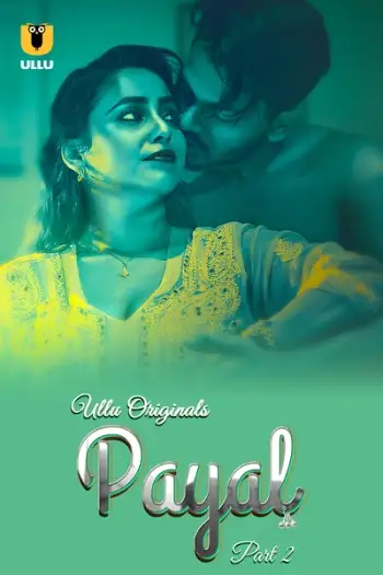 Payal (2024) Hindi Part 2 Hot Web Series HDRip | 1080p | 720p | 480p