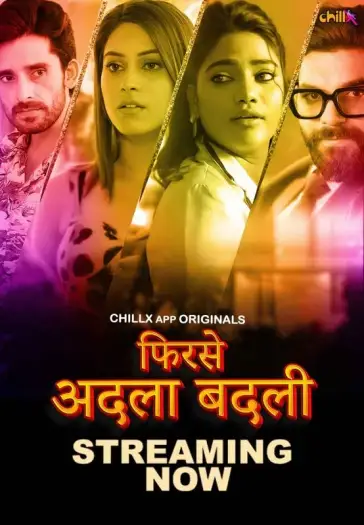 Phir Se Adla Badli (2024) UNRATED Hindi ChillX S08 S01E01T03 Hot Series Web Series HDRip | 720p | 480p