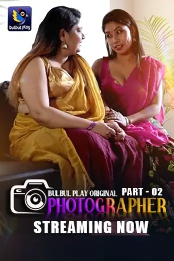 Photographer (2025) UNRATED BulbulPlay Hindi S01E03T04 Hot Series HDRip | 1080p | 720p | 480p