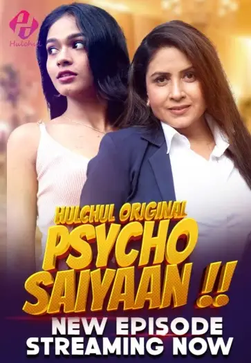 Psycho Saiyaan (2024) HulChul Hindi S01E[04 06] Hot Web Series HDRip | 1080p | 720p | 480p