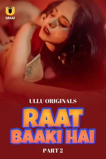 Raat Baaki Hai (2024) UNRATED S01 Part 2 Short Film HDRip | 1080p | 720p | 480p