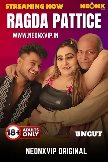 Ragada Pattice (2025) UNRATED NeonX Hindi Hot Short Film HDRip | 1080p | 720p | 480p