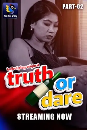 Truth or Dare (2025) UNRATED BulbulPlay Hindi S01E03T04 Hot Series HDRip | 1080p | 720p | 480p